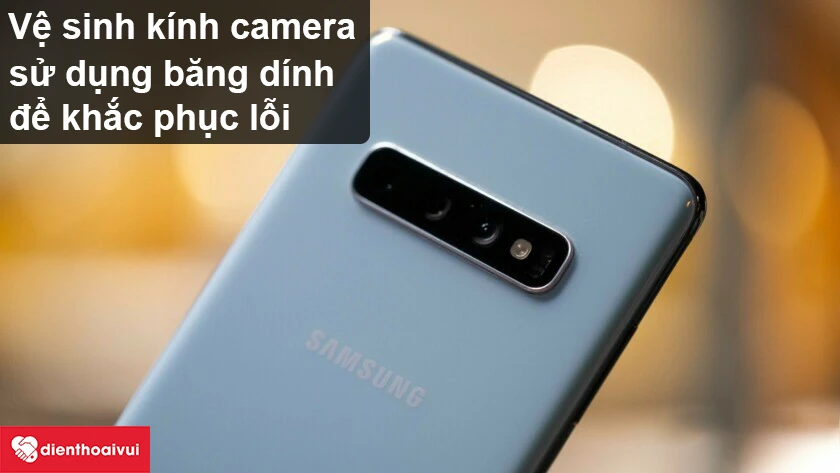 Biện pháp khắc phục lỗi camera bị mờ