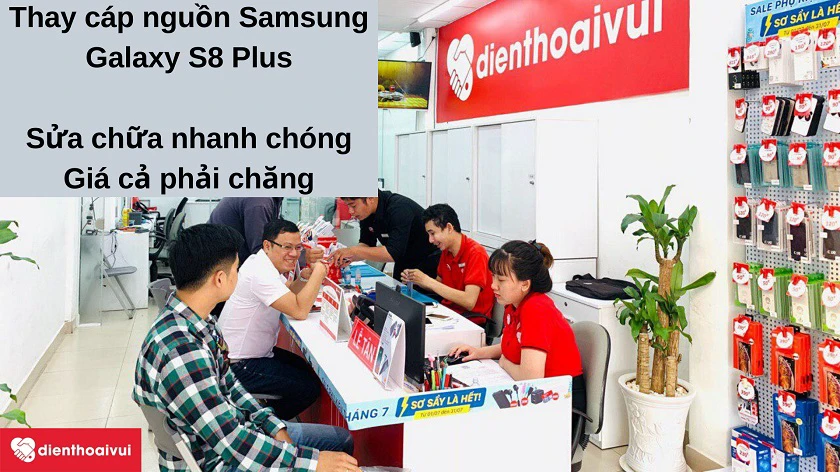 Dịch vụ thay cáp ngu&ocirc;̀n Samsung Galaxy S8 Plus nhanh chóng, ch&acirc;́t lượng t&ocirc;́t tại Đi&ecirc;̣n Thoại Vui