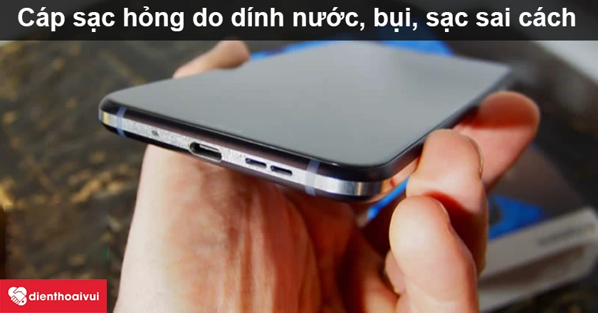 Nguy&ecirc;n nh&acirc;n hư hỏng c&aacute;p sạc