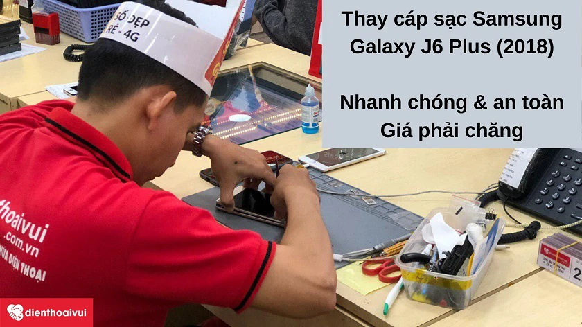 Dịch vụ thay cáp sạc Samsung Galaxy J6 Plus 2018 nhanh chóng, an toàn, giá phải chăng tại Điện Thoại Vui