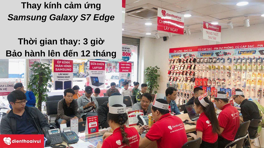 Dịch vụ thay k&iacute;nh cảm ứng Samsung Galaxy S7 Edge nhanh ch&oacute;ng, an to&agrave;n tại Điện Thoại Vui