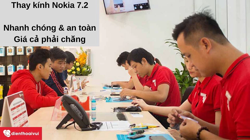 Dịch vụ thay kính Nokia 7.2 an toàn, ch&acirc;́t lượng cao tại h&ecirc;̣ th&ocirc;́ng Đi&ecirc;̣n Thoại Vui
