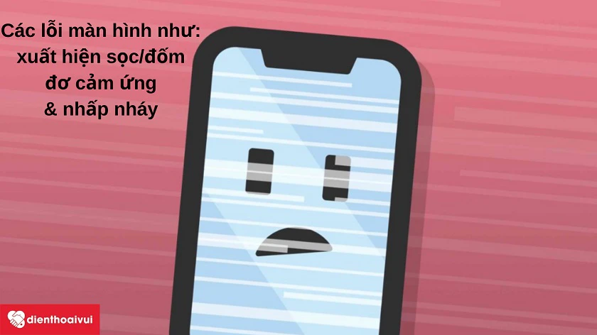 Những hi&ecirc;̣n tượng b&acirc;́t thường tr&ecirc;n màn hình Vsmart Joy 1 và cách xử lý