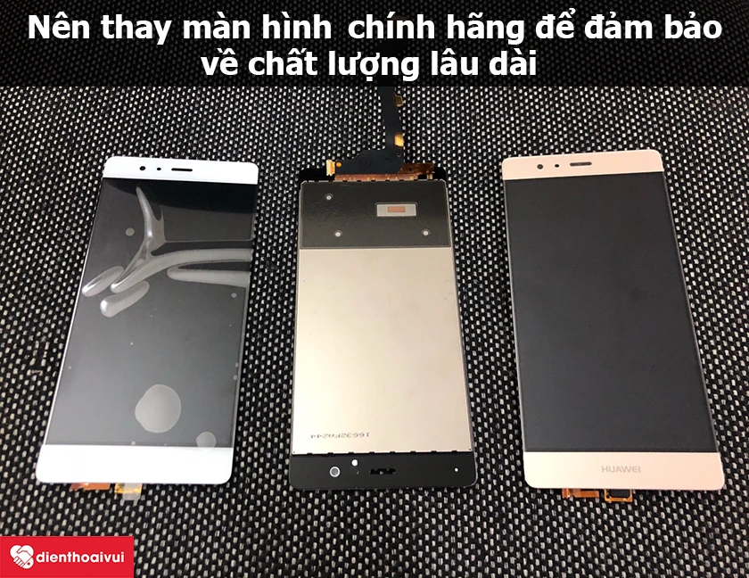 N&ecirc;n thay m&agrave;n h&igrave;nh ch&iacute;nh h&atilde;ng hay linh kiện