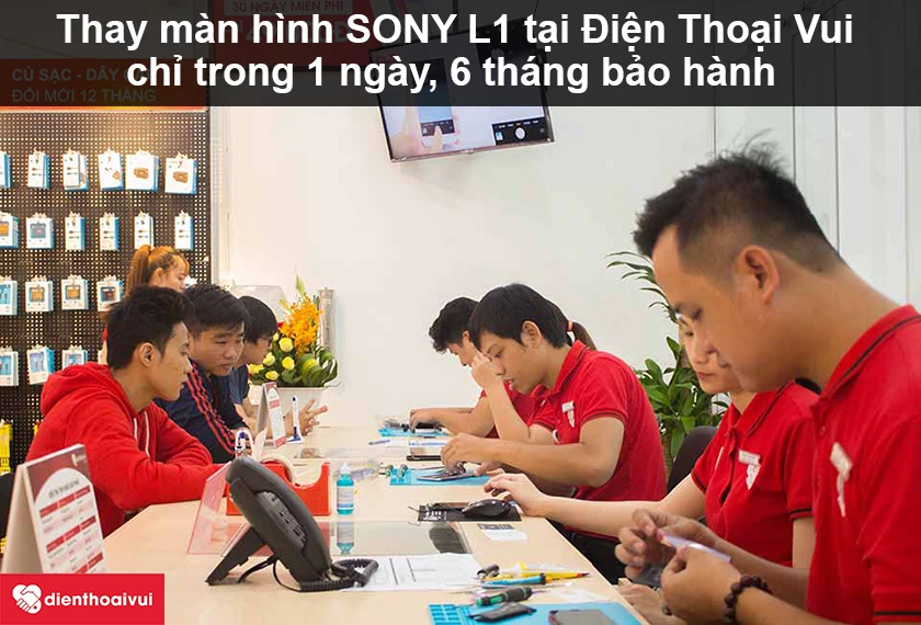 Thay màn hình SONY L1 chính hãng, uy tín tại Điện Thoại Vui