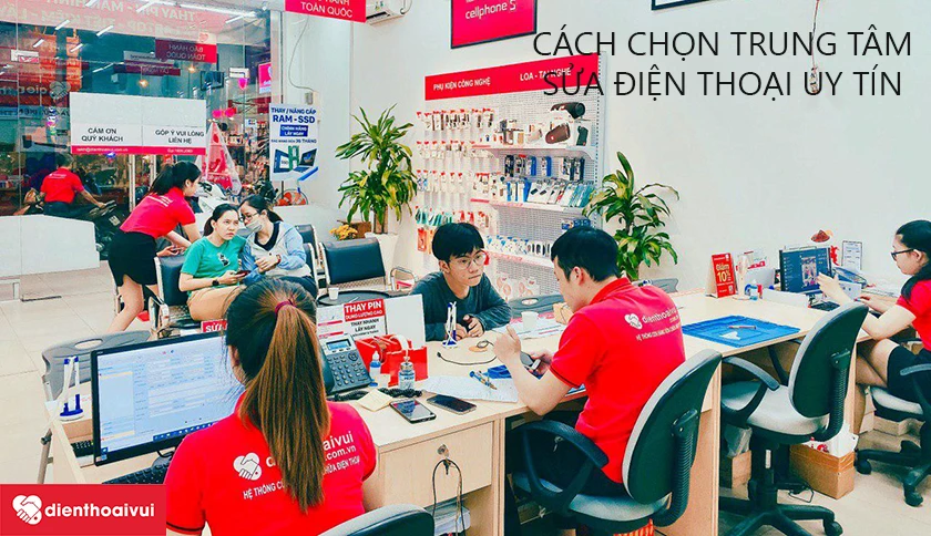 C&aacute;ch chọn trung t&acirc;m sửa điện thoại uy t&iacute;n