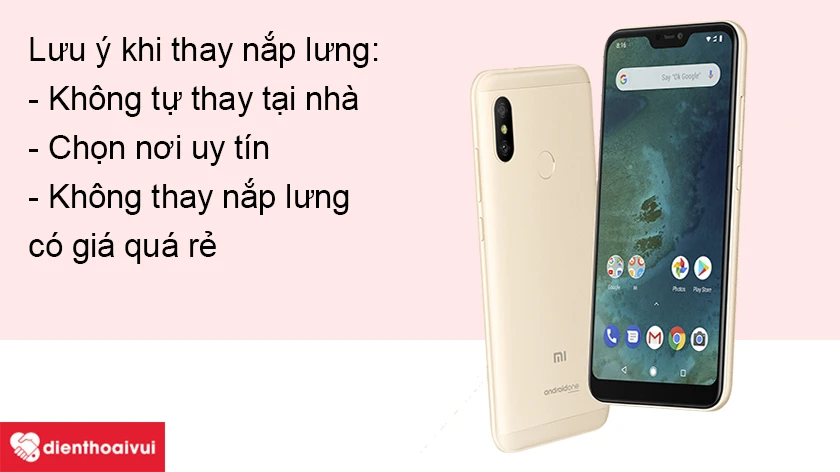 Một số lưu &yacute; khi thay nắp lưng Xiaomi Mi A2 Lite