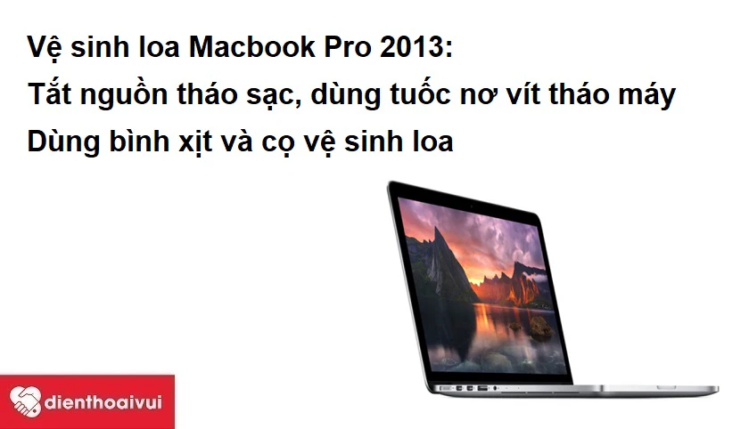 Vệ sinh loa Macbook Pro 2013 đơn giản v&agrave; nhanh ch&oacute;ng