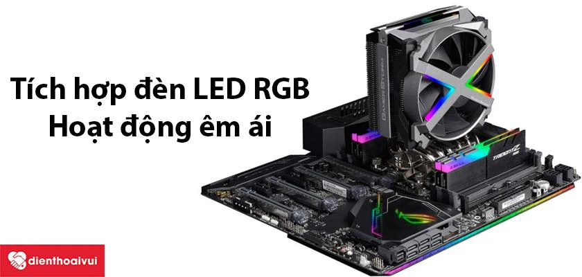 Tích hợp đèn LED RGB, hoạt động êm ái
