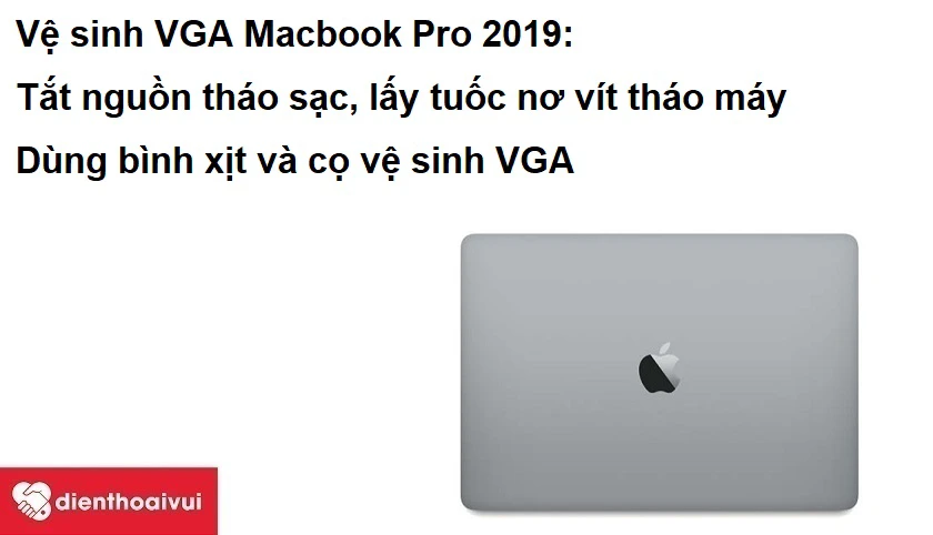 Vệ sinh VGA Macbook Pro 2019 tại nh&agrave; đ&uacute;ng c&aacute;ch