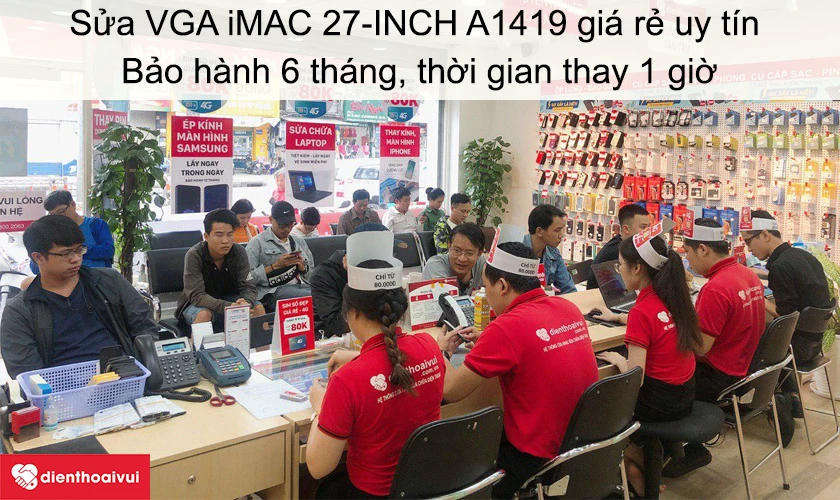 Dịch vụ sửa VGA iMAC 27-INCH A1419 gi&aacute; rẻ uy t&iacute;n tại Điện Thoại Vui