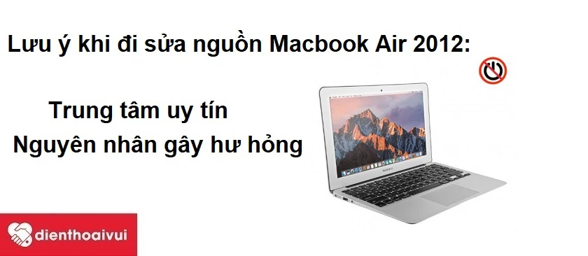 Lưu ý khi đi sửa nguồn Macbook Air 2012