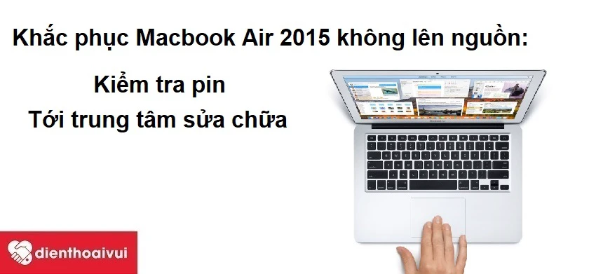 Khắc phục Macbook Air 2015 kh&ocirc;ng l&ecirc;n nguồn