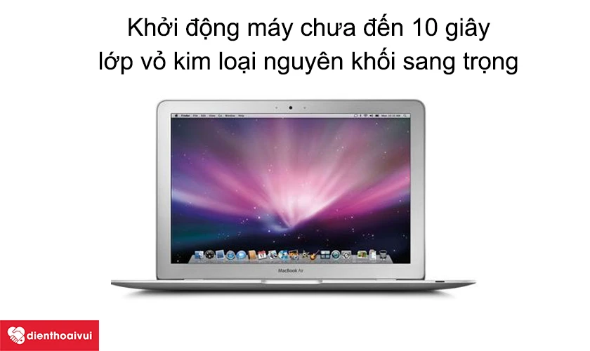 Macbook Air 2010&nbsp;-&nbsp;Khởi động m&aacute;y chưa đến 10 gi&acirc;y, với lớp vỏ kim loại nguy&ecirc;n khối sang trọng
