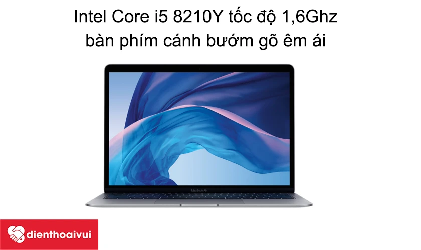 Intel Core i5 8210Y tốc độ 1,6Ghz, b&agrave;n ph&iacute;m c&aacute;nh bướm g&otilde; &ecirc;m &aacute;i