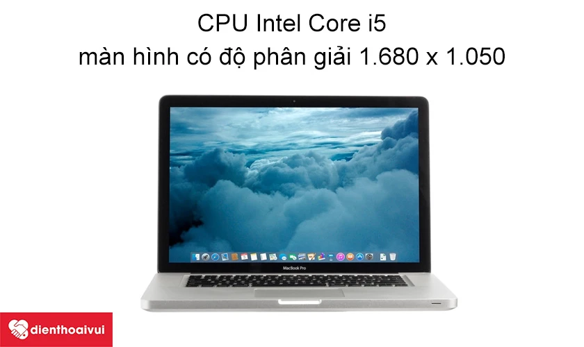 CPU Intel Core i5, màn hình có độ phân giải 1.680 x 1.050