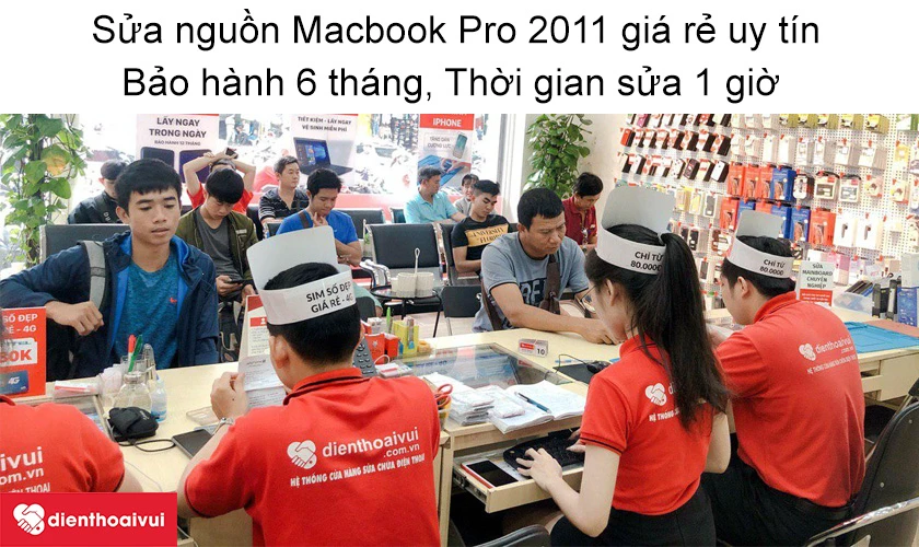 Dịch vụ sửa nguồn Macbook Pro 2011 gi&aacute; rẻ uy t&iacute;n tại Điện Thoại Vui