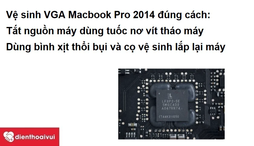 Vệ sinh VGA Macbook Pro 2014 đ&uacute;ng c&aacute;ch