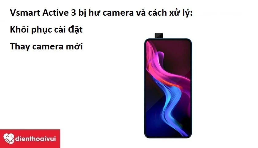 Vsmart Active 3 bị hư camera và cách xử lý