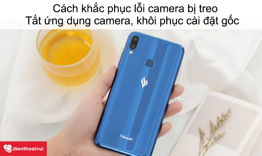 Cách khắc phục lỗi camera bị treo, màn hình đen