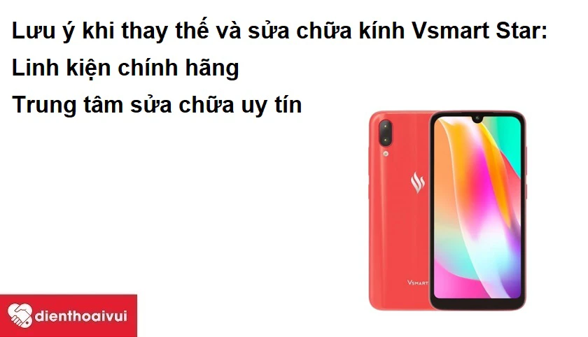 Lưu &yacute; khi thay k&iacute;nh cảm ứng thế Vsmart Star