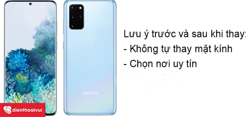 Những lưu &yacute; quan trọng trước khi thay k&iacute;nh Samsung Galaxy S20
