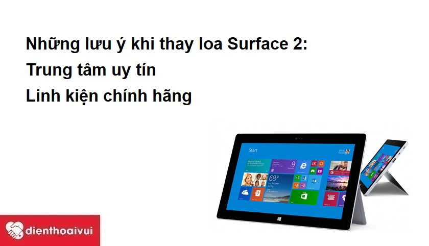 Những lưu ý khi thay loa Surface 2