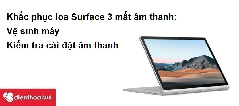 Khắc phục loa Surface 3 m&acirc;́t &acirc;m thanh