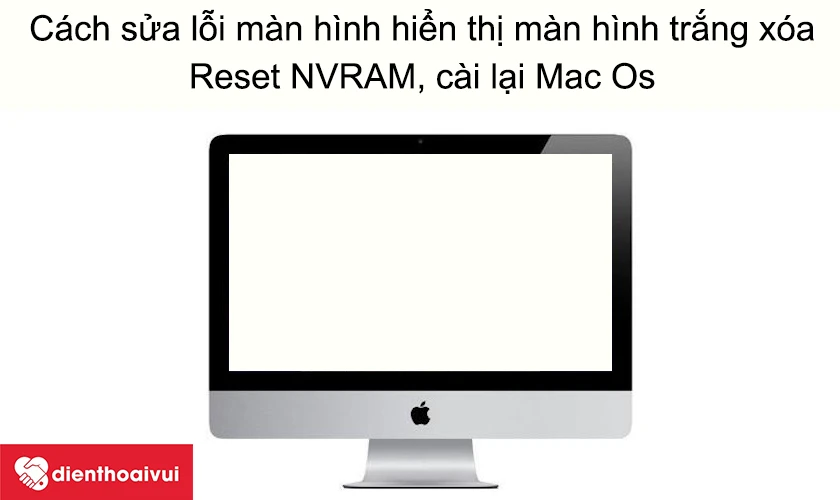 C&aacute;ch sửa lỗi m&agrave;n h&igrave;nh iMAC hiển thị m&agrave;n h&igrave;nh trắng x&oacute;a