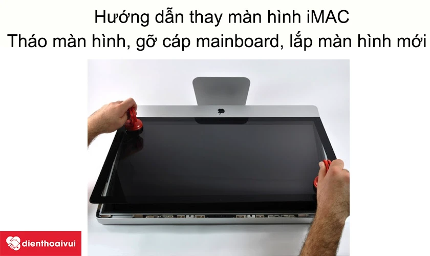 Hướng dẫn thay m&agrave;n h&igrave;nh iMAC 27-INCH-5K A1419