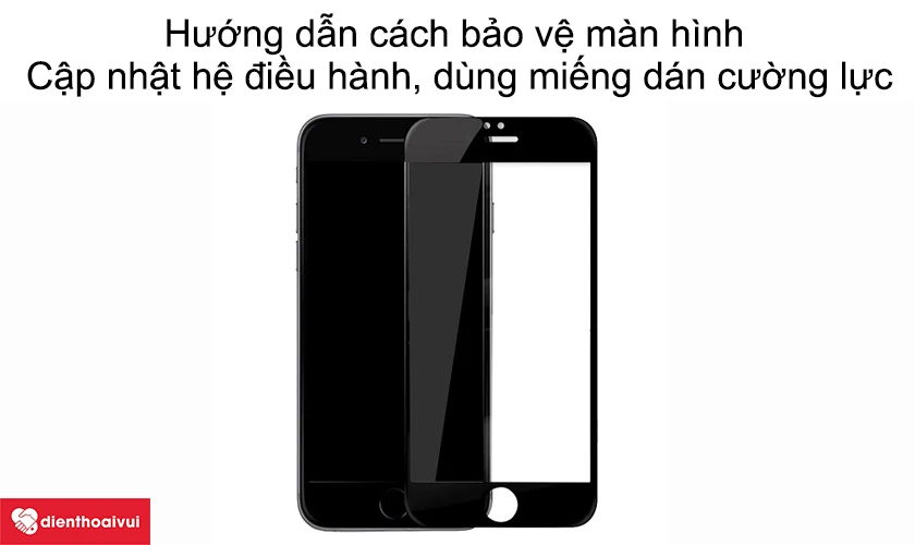 Hướng dẫn c&aacute;ch giữ m&agrave;n h&igrave;nh sử dụng được l&acirc;u hơn