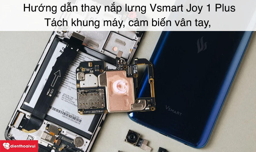 Hướng dẫn thay nắp lưng Vsmart Joy 1 Plus