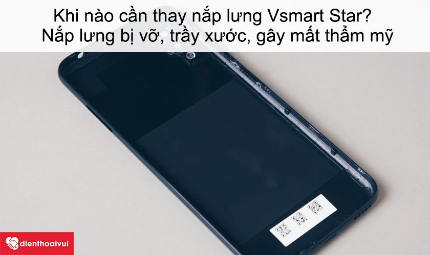 Vai tr&ograve; của nắp lưng điện thoại v&agrave; dấu hiệu&nbsp;nhận biết đ&atilde; tới l&uacute;c cần thay nắp lưng Vsmart Star