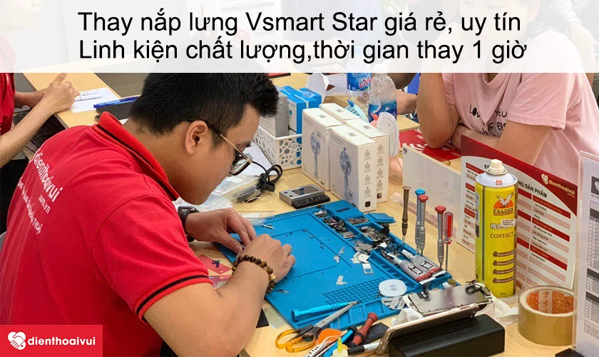 Dịch vụ thay nắp lưng Vsmart Star gi&aacute; rẻ, uy t&iacute;n tại Điện Thoại Vui
