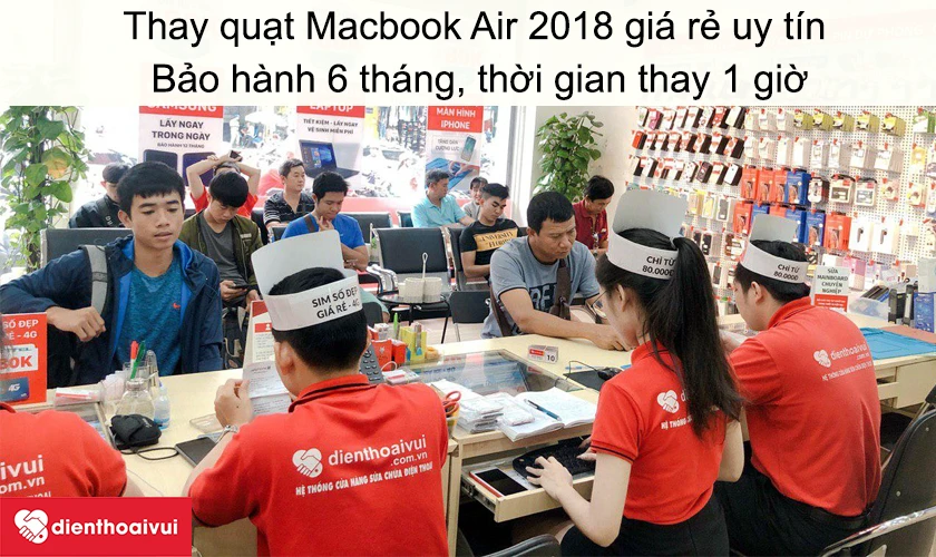 Dịch vụ thay quạt Macbook Air 2018 gi&aacute; rẻ uy t&iacute;n tại Điện Thoại Vui