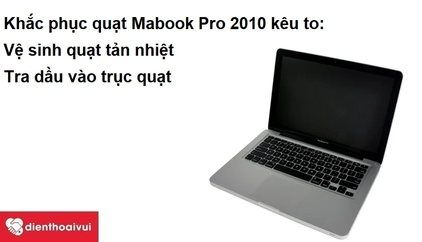 Khắc phục quạt Macbook Pro 2010 k&ecirc;u to