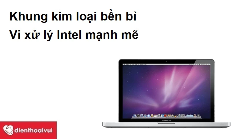 Khung kim loại bền bỉ, vi xử l&yacute; Intel mạnh mẽ