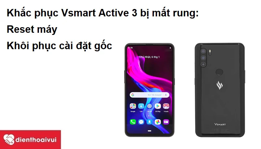Vsmart Active 3 bị mất rung v&agrave; c&aacute;ch khắc phục