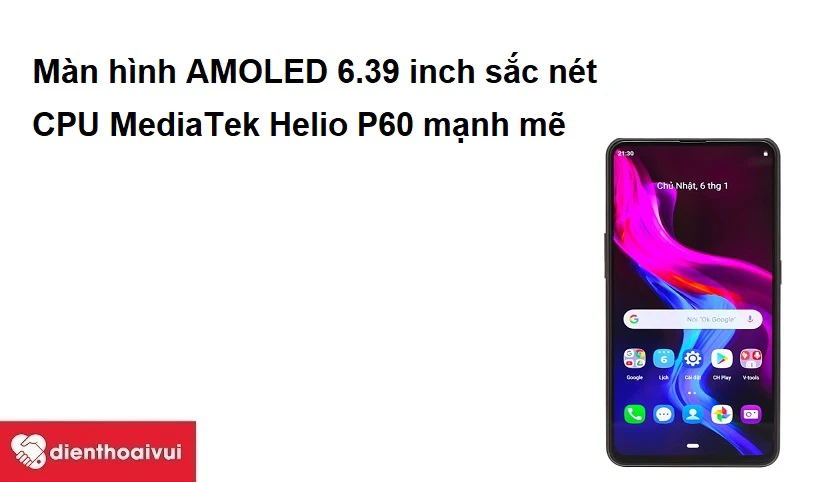 M&agrave;n h&igrave;nh AMOLED 6.39 inch sắc n&eacute;t, CPU MediaTek Helio P60 mạnh mẽ