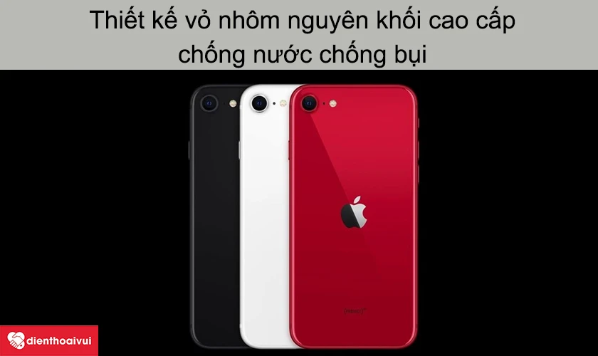 Thiết kế vỏ nh&ocirc;m nguy&ecirc;n khối cao cấp, chống nước chống bụi tr&ecirc;n chiếc iphone d&ograve;ng se năm 2020