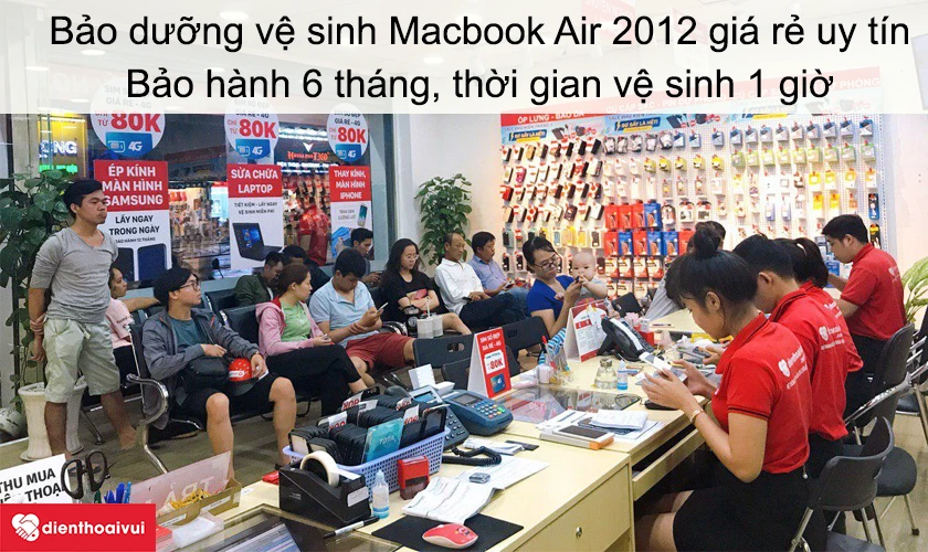 Dịch vụ bảo dưỡng vệ sinh Macbook Air 2012 gi&aacute; rẻ chất lượng tại Điện Thoại Vui