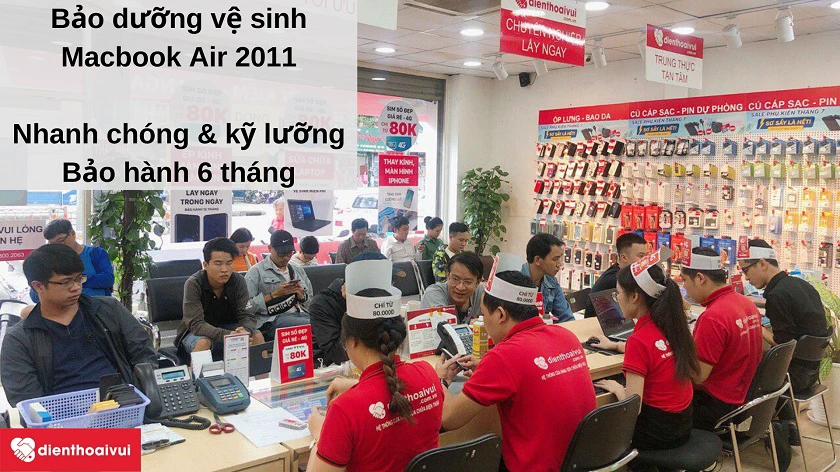 Dịch vụ bảo dưỡng v&ecirc;̣ sinh Macbook Air 2011 sạch sẽ với chi phí ti&ecirc;́t ki&ecirc;̣m tại Đi&ecirc;̣n Thoại Vui