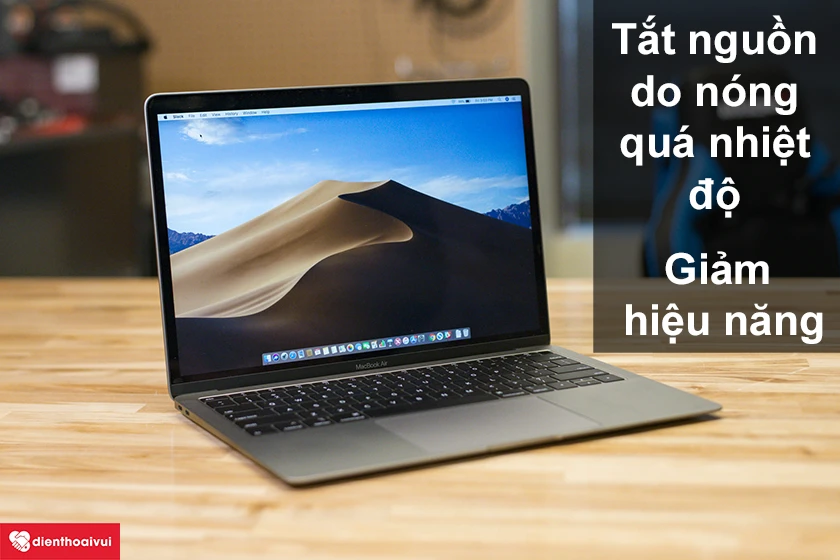 Macbook Air 2019 bị tắt nguồn đột ngột do qu&aacute; nhiệt độ v&agrave; giảm đ&aacute;ng kể hiệu năng khi hoạt động