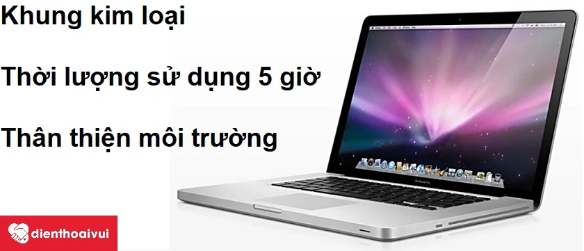 Thiết kế khung kim loại v&agrave; thời lượng sử dụng 5 giờ