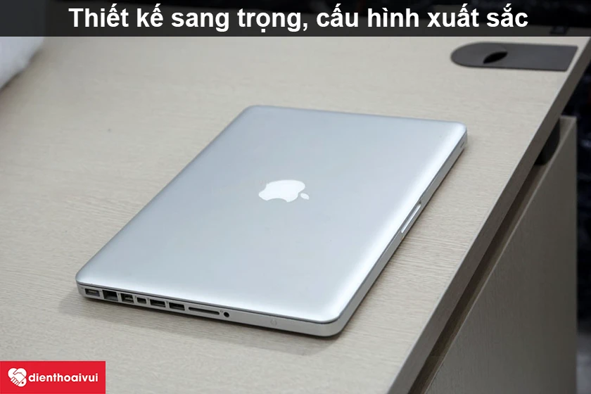 Macbook Pro 2011 &ndash; Thiết kế sang trọng, cấu h&igrave;nh xuất sắc