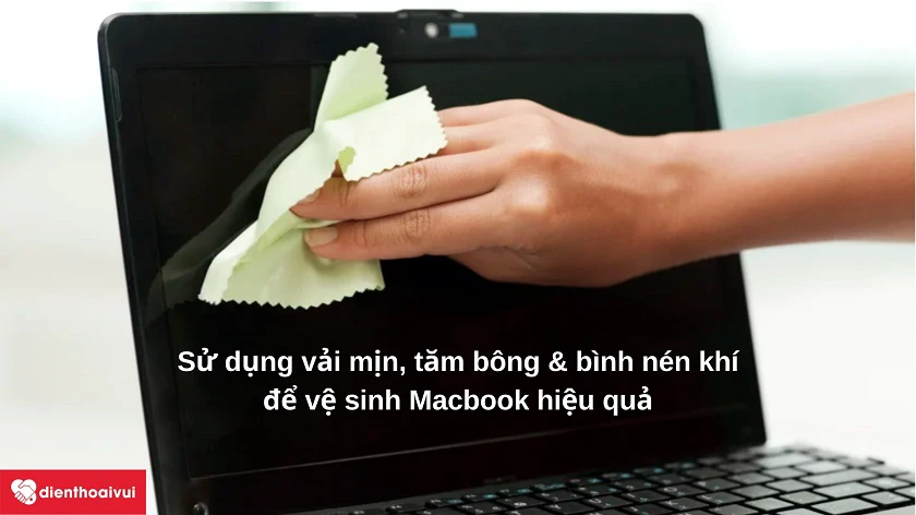 Những lưu ý khi lựa chọn dụng cụ v&ecirc;̣ sinh cho Macbook Pro 2012