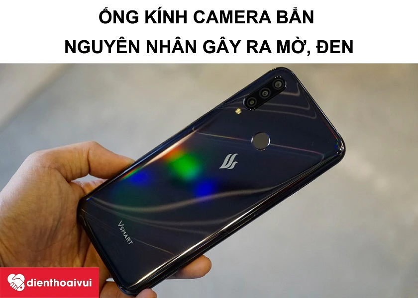 Ống kính camera sau bị dơ, bẩn