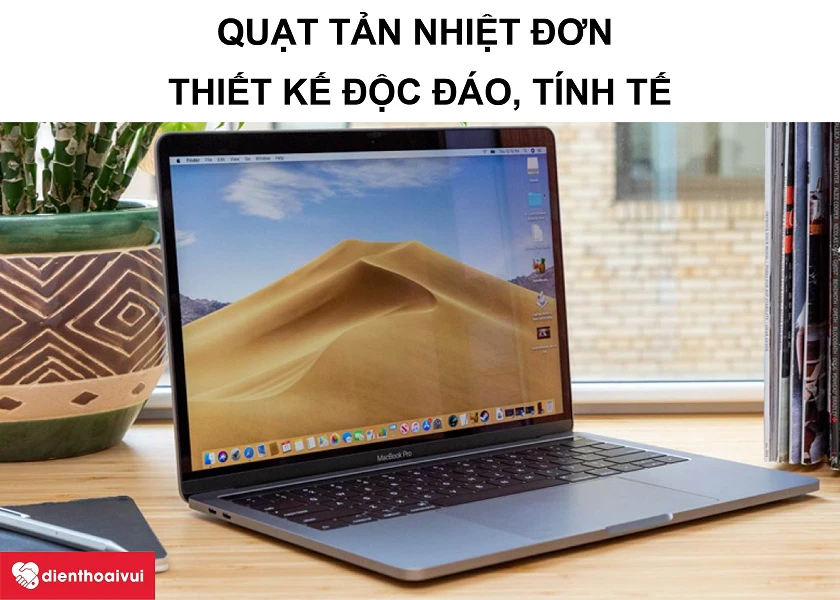 Macbook Pro 2019 &ndash; Quạt tản nhiệt đơn c&ugrave;ng thiết kế tản nhiệt độc đ&aacute;o, tinh tế