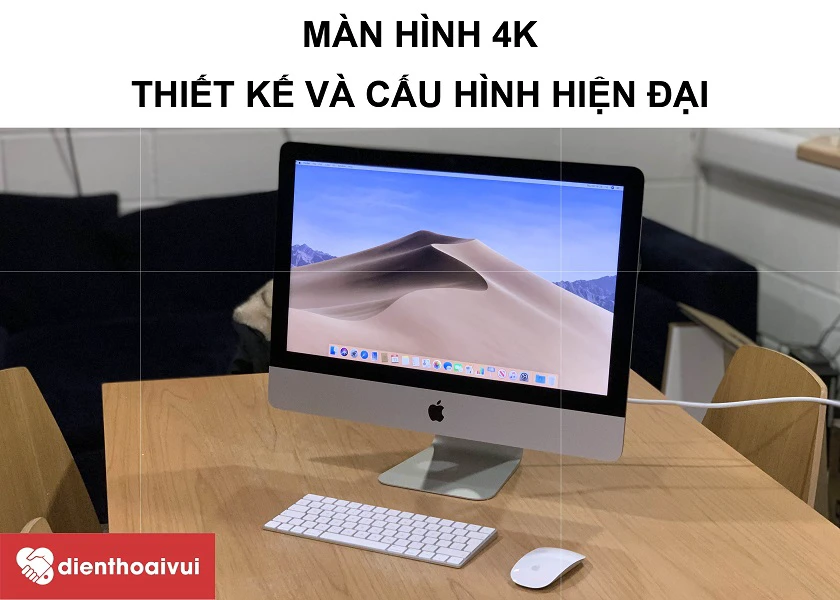 iMAC 21.5-INCH-4K A2116 - M&agrave;n h&igrave;nh Retina 4K 21.5 inch v&agrave; thiết kế hiện đại