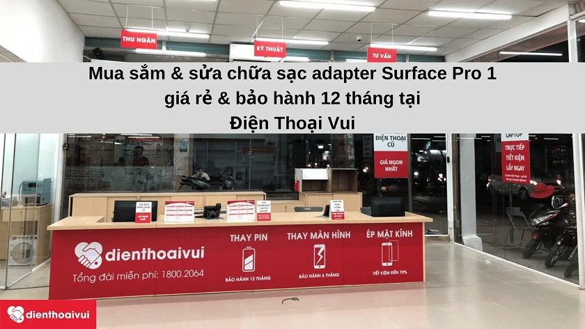 Sở hữu sạc adapter Surface Pro 1 chính hãng, bảo hành 12 tháng tại cửa hàng Điện Thoại Vui